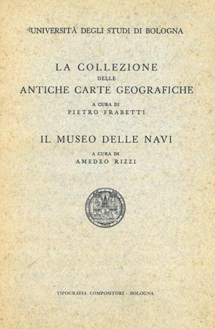 La collezione delle antiche carte geografiche - Il Museo delle navi - Pietro Frabetti - copertina