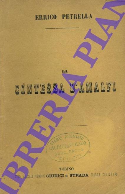 La contessa d'Amalfi. Dramma lirico in 4 atti di Giovanni Peruzzini. Musica del Maestro Cav. Errico Petrella - Errico Petrella - copertina