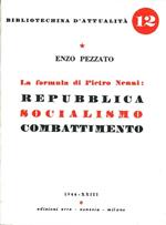 La formula di Pietro Nenni : Repubblica Socialismo Combattimento