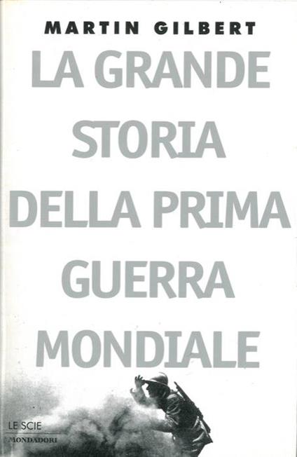 La grande storia della prima guerra mondiale - Martin Gilbert - copertina
