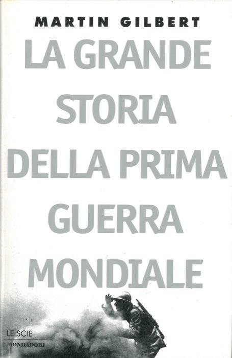 La grande storia della prima guerra mondiale - Martin Gilbert - copertina