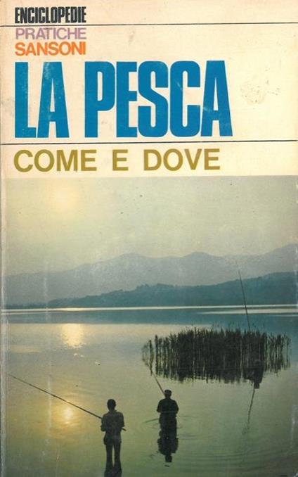 La pesca. Come e dove - copertina