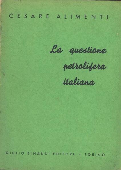 La questione petrolifera italiana - Cesare Alimenti - copertina