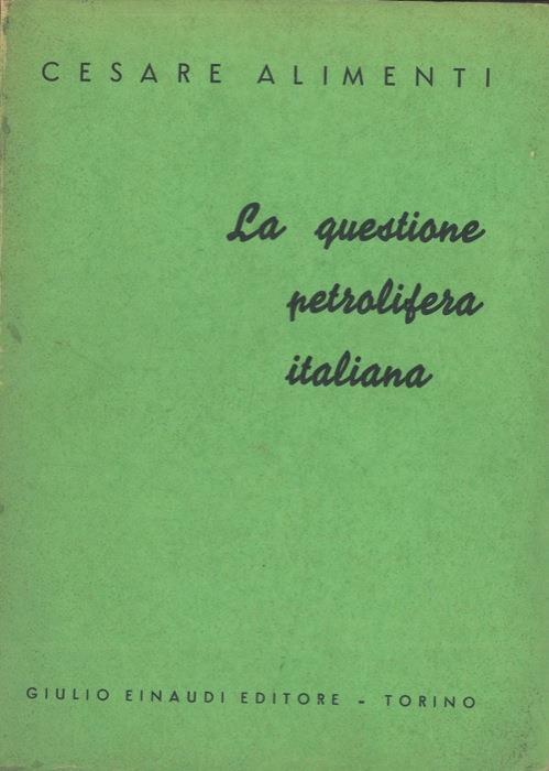 La questione petrolifera italiana - Cesare Alimenti - copertina