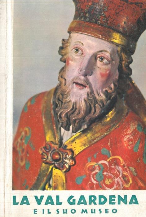 La Val Gardena e il suo museo. Storia. Arte. Natura - Mathias Frei - copertina