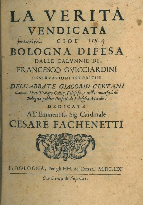 La verità vendicata cioè Bologna difesa dalle calunnie di Francesco Guicciardini osservazioni istoriche dedicate alL'eminentiss Sig. Cardinale Cesare Fachenetti - Giacomo Certani - copertina