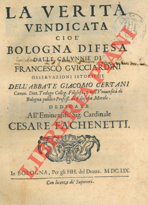 La verità vendicata cioè Bologna difesa dalle calunnie di Francesco Guicciardini osservazioni istoriche.