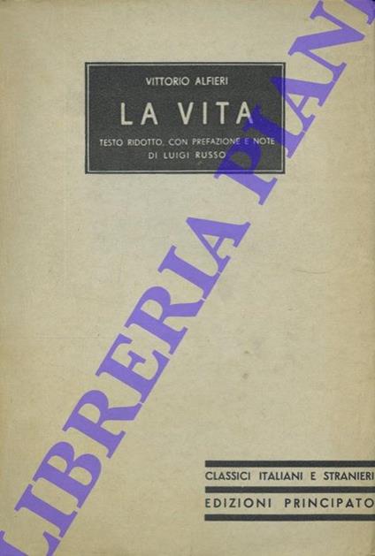 La vita. Testo ridotto con prefazione e note di Luigi Russo - Vittorio Alfieri - copertina