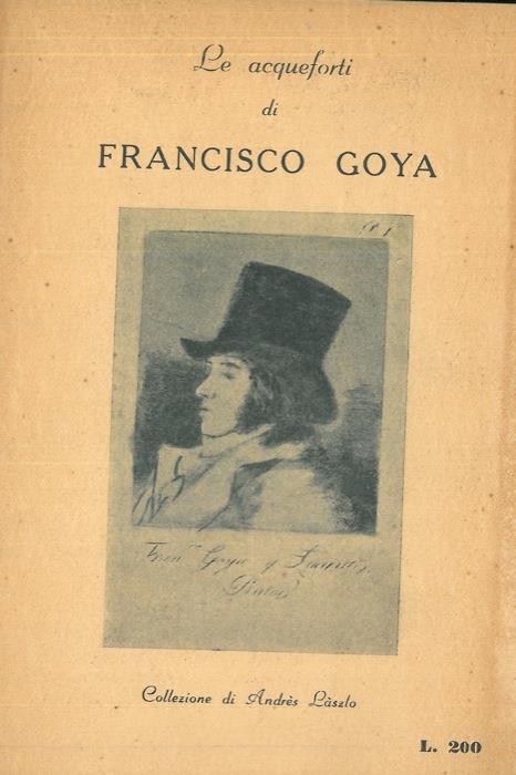 Le acqueforti di Francisco Goya - Andres Laszlo - copertina