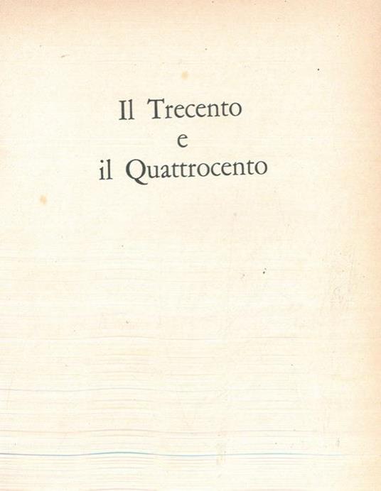 Le meraviglie dell'arte. Il Trecento e il Quattrocento. Appendice. Dizionario delle opere e degli autori. Indici - Piero De Martino - copertina