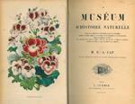 Le Muséum d’Histoire Naturelle. Histoire de la fondation et des developpements successifs de L'etablissement. Biographie des hommes celebres qui y ont contribué par leurs decouvertes. Histoire des recherches, des voyages, des applications utiles aux que