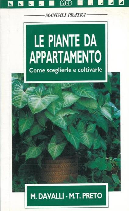 Le piante da appartamento. Come sceglierle e coltivarle - M. Davalli - copertina