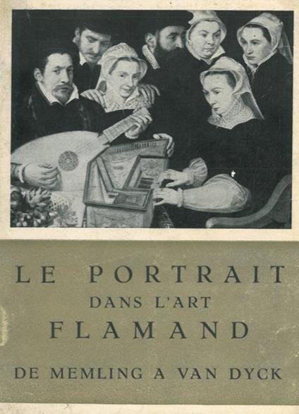 Le portrait dans l'art flamand de Memling a Van Dyck. Orangerie des Tuileries, 1952-53 - copertina