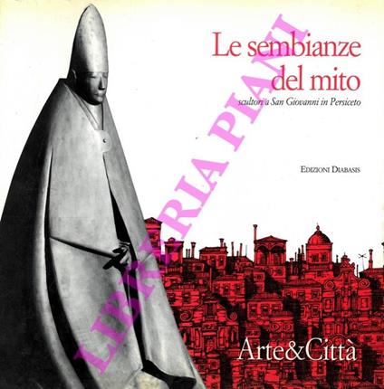 Le sembianze del mito. Scultori a San Giovanni in Persiceto - Giuseppe Cordoni - copertina