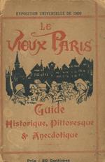 Le vieux Paris. Guide historique, Pittoresque & anecdotique