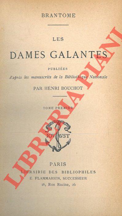 Les dames galantes. Publiées d'apres les manuscits de la Bibliotheques Nationale par Henri Bouchot
