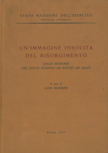 Un' immagine insolita del Risorgimento. Dalle memorie del conte Eugenio de Roussy de Sales - Luigi Mondini - copertina