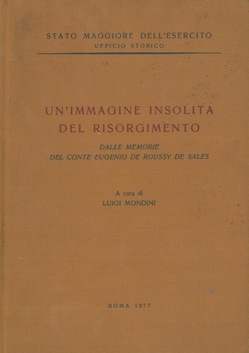 Un' immagine insolita del Risorgimento. Dalle memorie del conte Eugenio de Roussy de Sales - Luigi Mondini - copertina