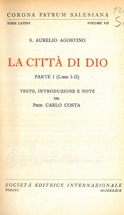 La città di Dio. Testo, introduzione e note del Prof. Carlo Costa - Agostino (sant') - copertina