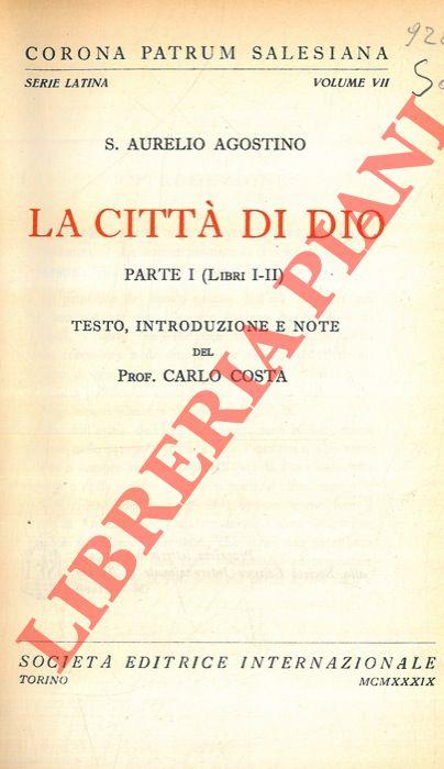 La città di Dio. Testo, introduzione e note del Prof. Carlo Costa