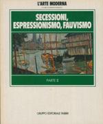 Secessioni, espressionismo, fauvismo. Parte II. Parte III
