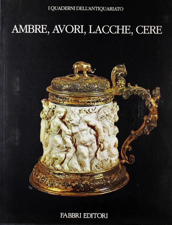 Ambre, avori, lacche, cere