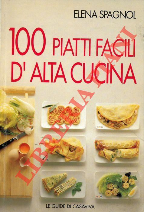 100 piatti facili d'alta cucina