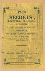 1200 secrets, recettes, procédés et remèdes, utiles, nouveaux et éprouvés trésors de la santé, de la propreté, de la toilette, et d'économie domestique, rurale et industrielle