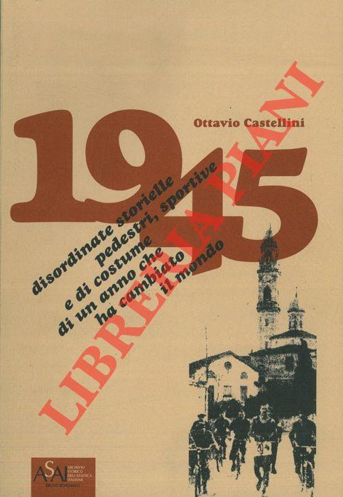 1945. Disordinate storielle pedestri, sportive e di costume di un anno che ha cambiato il mondo