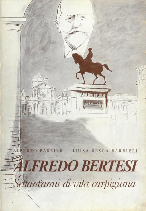 Alfredo Bertesi. Settant'anni di vita carpigiana - Alberto Barbieri - copertina