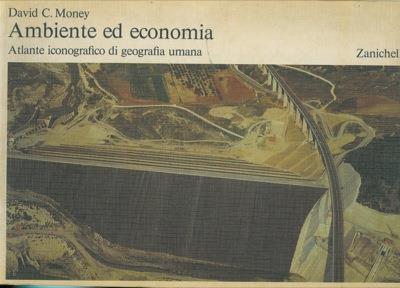 Ambiente ed economia. Atlante iconografico di geografia umana - copertina