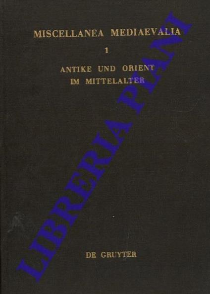 Anike und Orient im Mittelalter. Vortrage der Kolner Medieaevistentagungen 1956-1959 - Paul Wilpert - copertina
