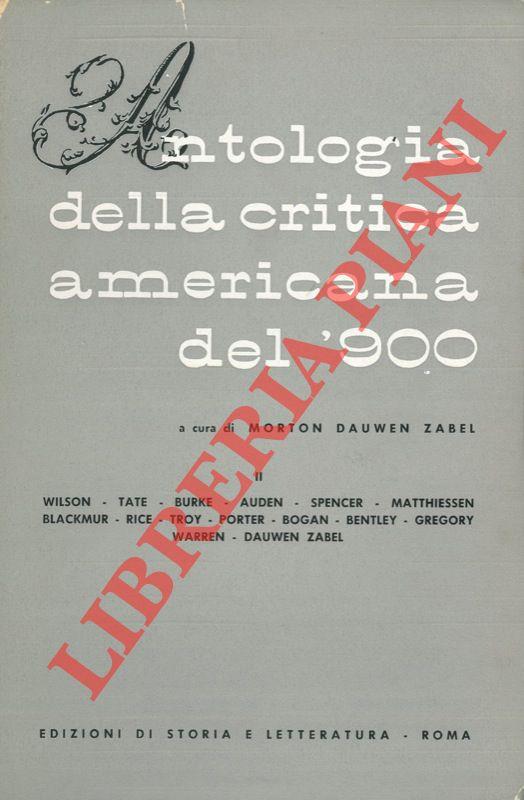 Antologia della critica americana del '900. I. Zabel. James. Howells. Chapman. Bourne. Huneker. Brooks. Eliot, ecc. II. Wilson. Tate. Bruke. Auden. Spencer. Matthiessen. Blackmur. Rice. Troy, ecc. IV. Eliot. Ransom. Levin. Burke. T