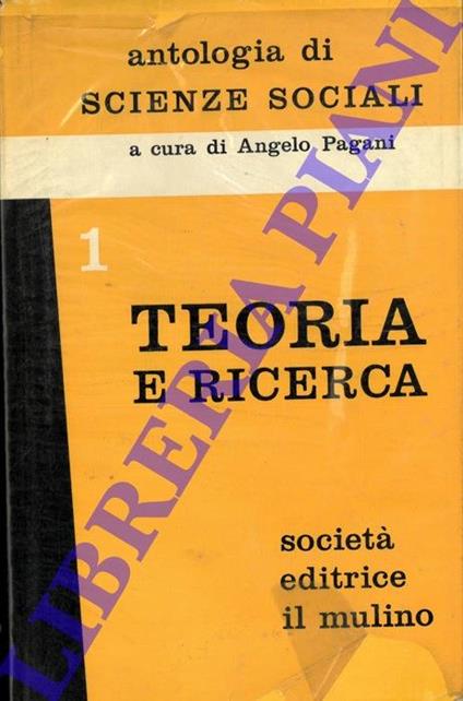 Antologia di Scienze Sociali. 1. Teoria e ricerca nelle scienze sociali - Angelo Pagani - copertina