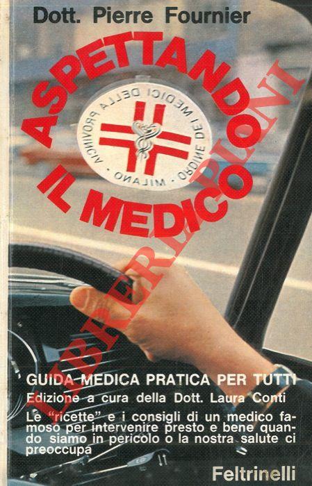 Aspettando il medico. Guida medica pratica per tutti