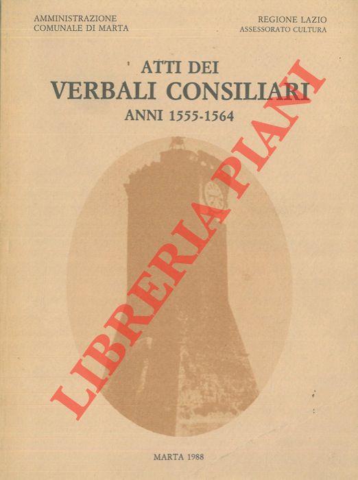 Atti dei Verbali Consiliari. Anni 1555 - 1564