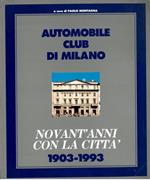 Automobile Club di Milano. Novant'anni con la città. 1903-1993