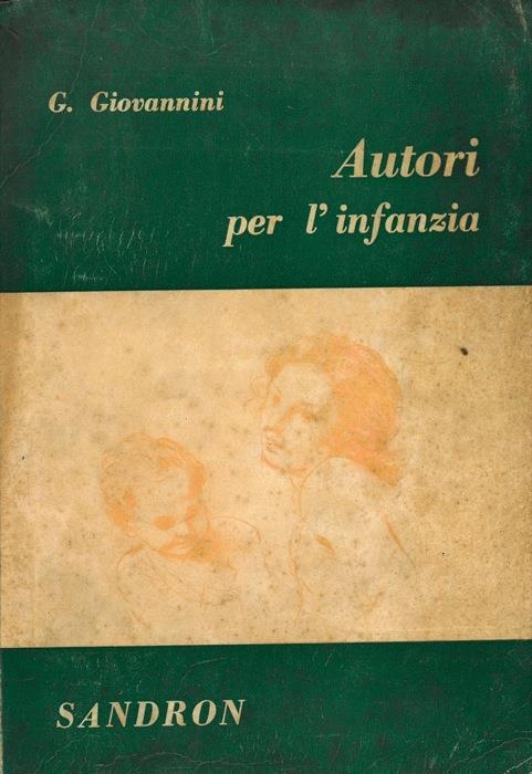 Autori per l'infanzia. Antologia storico critica della letteratura infantile - Giovanni Giovannini - copertina
