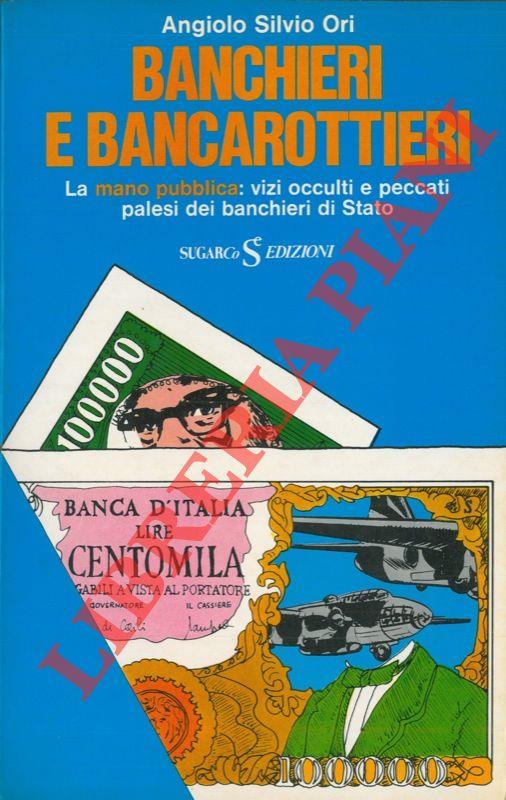 Banchieri e bancarottieri. La mano pubblica: vizi occulti e peccati palesi dei banchieri di Stato