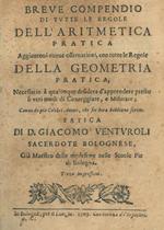 Breve compendio di tutte le regole dell'aritmetica pratica. Aggiuntovi nuove osservationi, con tutte le Regole della Geometria pratica. Necessario à qualunque desidera d’apprendere presto li veri modi di conteggiare, e misurare cavati da più celebri
