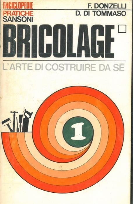 Bricolage. L'arte di costruire da se - Ferdinando Donzelli - copertina