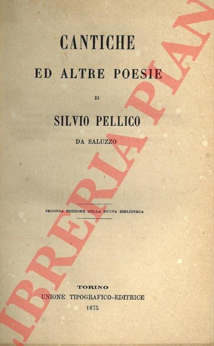 Cantiche ed altre poesie di Silvio Pellico da Saluzzo - Silvio Pellico - copertina