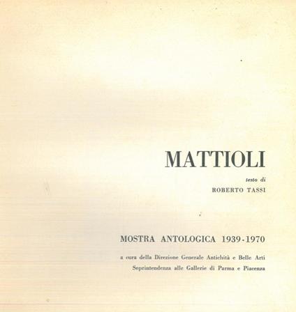 Carlo Mattioli. Mostra antologica 1939-1970 - Roberto Tassi - copertina