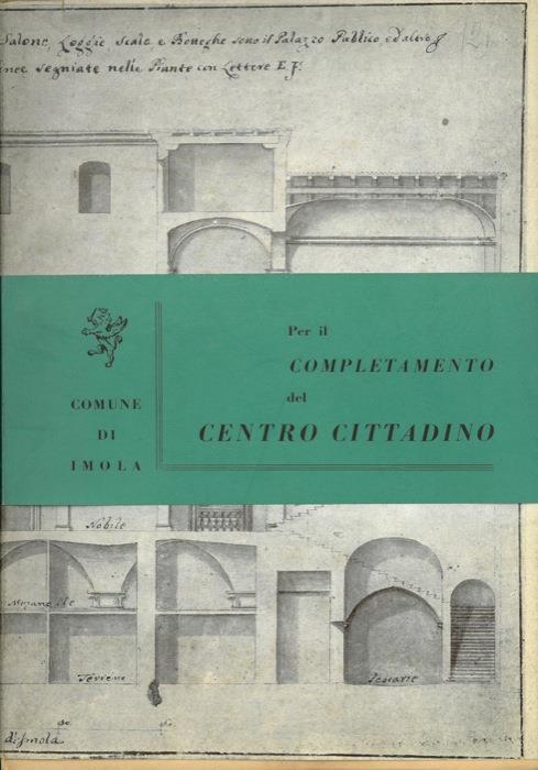 Comune di Imola. Per il completamento del centro cittadino - F. Mancini - copertina