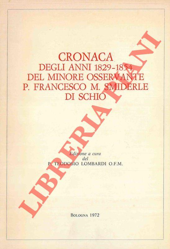 Cronaca degli anni 1829. 1854 del minore ossevante P. Francesco M. Smiderle di Schio