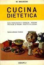 Cucina dietetica. Basi fisiologiche ed igieniche. Nozioni pratiche di regimi. Ricette di cucina