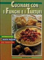 Cucinare con i funghi e i tartuf
