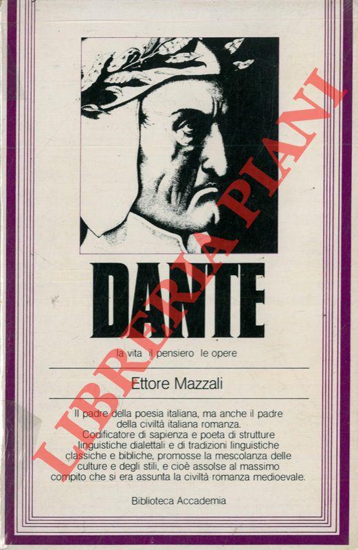 Dante. La vita. il pensiero. le opere