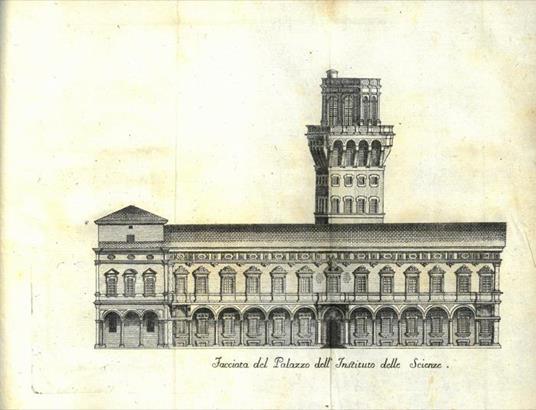 Dell'origine e dé progressi dell'Instituto delle Scienze di Bologna e di tutte le Accademie ad esso unite, con la descrizione delle più notabili cose, che ad uso del mondo letterario nello stesso Instituto si conservano - Giuseppe G. Bolletti - copertina