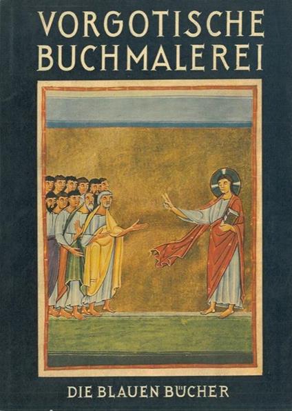 Deutsche buchmalerei vorgotischer zeit - Albert Boeckler - copertina